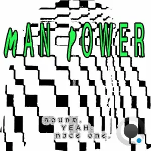  Man Power - Sound. Yeah. Nice One. (2024) 