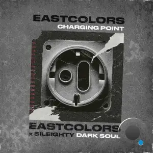  Eastcolors & Sileighty - Charging Point / Dark Soul (2024) 