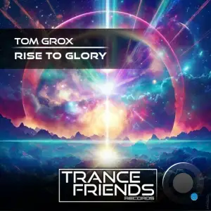  Tom Grox - Rise To Glory (2024) 