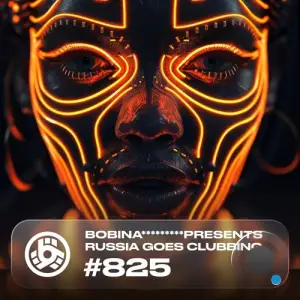  Bobina - Russia Goes Clubbing 825 (2024-08-09) 