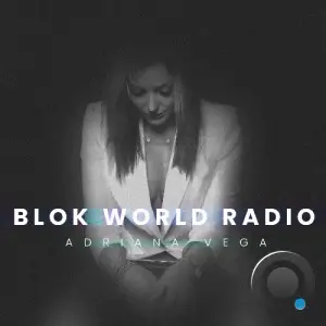  Adriana Vega Feat. Cedicci - Blok World Radio 058 (2024-08-09) 