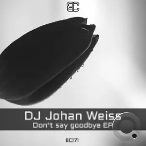  DJ Johan Weiss - You Don't Say Goodbye (2024) 