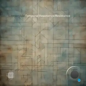  Submersible - Temporal Resonance / Resistance (2024) 