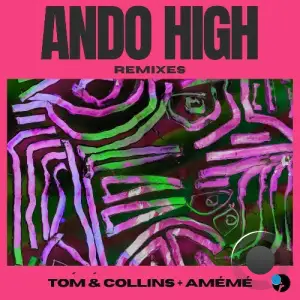  Tom & Collins, AMEME - Ando High (Remixes) (2024) 