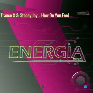  Trance X and Stacey Jay - How Do You Feel (2024) 