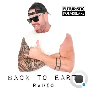  Futuristic Polar Bears - Back To Earth Radio 405 (2024-08-14) 