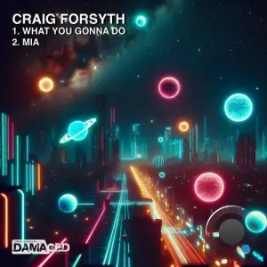  Craig Forsyth - What You Gonna Do / Mia (2024) 