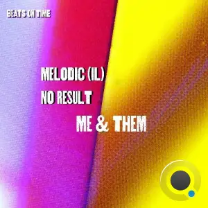  MELODIC (IL) & No Result - Me & Them (2024) 