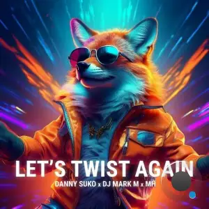  Danny Suko x DJ Mark M x MH - Let's Twist Again (Techno Edit) (2024) 