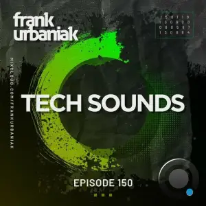  Frank Urbaniak - Tech Sounds 150 (2024-08-16) 