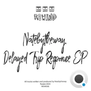  Natebytheway - Delayed Trip Response (2024) 