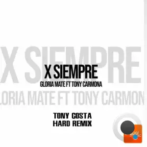  Gloria Mate & Tony Carmona - X Siempre (Tony Costa Hard Remix) (2024) 