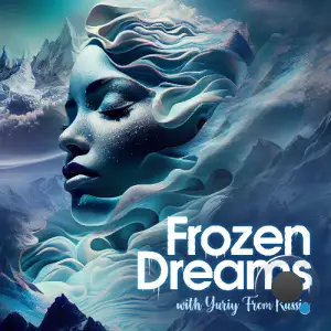  Yuriy From Russia - Frozen Dreams 011 (2024-08-20) 