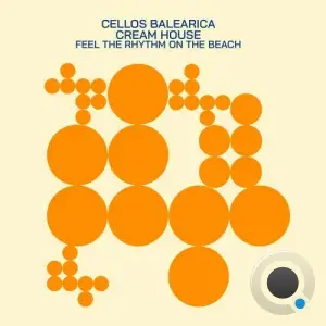  Cellos Balearica and Cream House - Feel the Rhythm on the Beach (2024) 