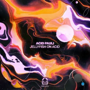  Acid Pauli - Jellyfish on Acid (2024) 