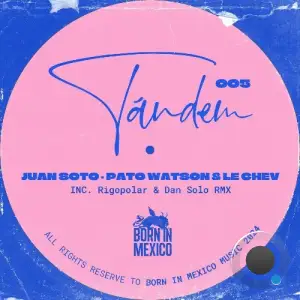  Juan Soto & Pato Watson & Le Chev - Tandem 005 (2024) 