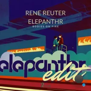  Rene Reuter & Elepanthr - Bodies on Fire (Elepanthr Edit) (2024) 