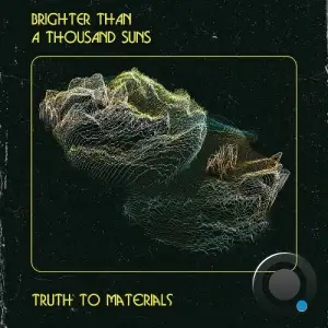  Brighter Than a Thousand Suns - Truth to Materials (2024) 