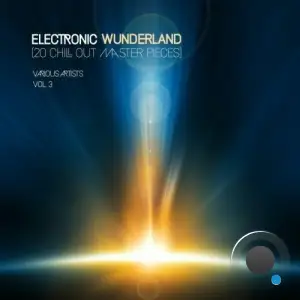  Electronic Wunderland, Vol. 3 (20 Chill out Master Pieces) (2024) 