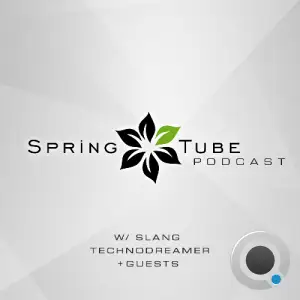  Slang, Technodreamer - Spring Tube Podcast 122 (2024-08-23) 