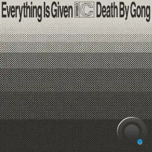  DEATH BY GONG - Everything Is Given (2024) 