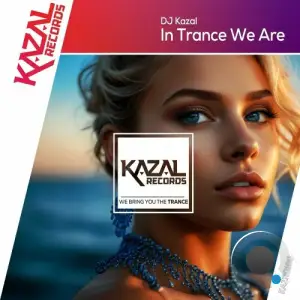  DJ Kazal - In Trance We Are (2024) 