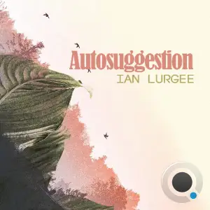  Ian Lurgee - Autosuggestion (27 August 2024) (2024-08-27) 