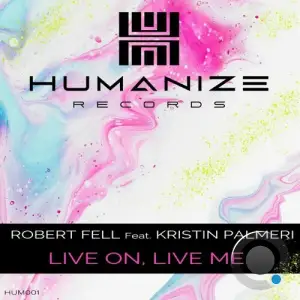  Robert Fell feat Kristin Palmeri - Live On, Live Me (2024) 