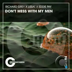  Richard Grey X Lissat X Eddie Pay - Don't Mess with My Men (2024) 