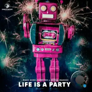  Marc Korn x Semitoo x Jaycee Madoxx - Life Is a Party (2024) 