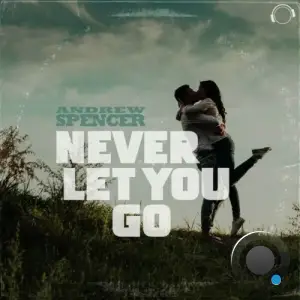  Andrew Spencer - Never Let You Go (2024) 