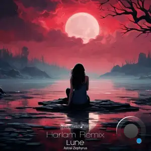  Astral Zephyrus - Lune (Harlam Remix) (2024) 