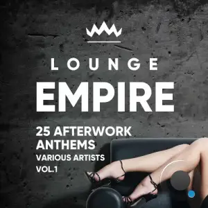  Lounge Empire (25 Afterwork Anthems), Vol. 1 (2024) 