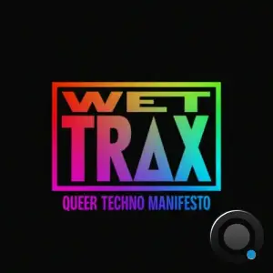  Wet Trax: Queer Techno Manifesto (2024) 