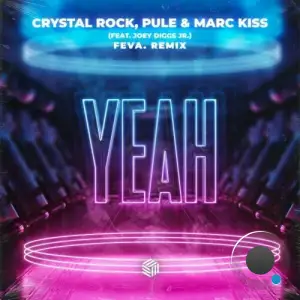  Crystal Rock and Pule and Marc Kiss feat. Joey Diggs Jr. - Yeah (feva. Remix) (2024) 