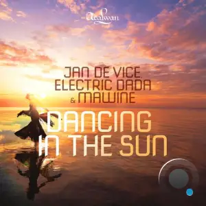  JAN DE VICE & ELECTRIC DADA & Mawine - Dancing In The Sun (2024) 