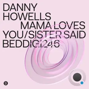  Danny Howells - Mama Loves You / Sister Said (2024) 