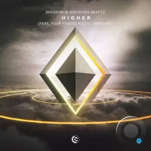  Bhaskar and Breaking Beattz feat. your friend polly - Higher (Remixes) (2024) 