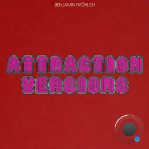  Benjamin Frohlich - Attraction Versions (2024) 