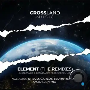  Juan Otazo & J. Cañizares ft. Sergey May - Element (The Remixes) (2024) 