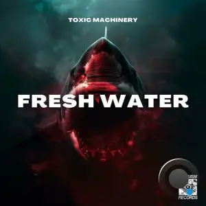  Toxic Machinery - Fresh Water (2024) 