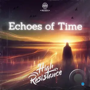  High Resistance - Echoes Of Time (2024) 