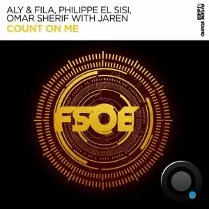  Aly & Fila with Philippe El Sisi & Omar Sherif ft Jaren - Count On Me (2024) 