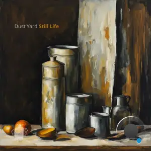  Dust Yard - Still Life (2024) 