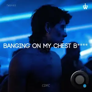  CDRC - Banging On My Chest B**** (2024) 