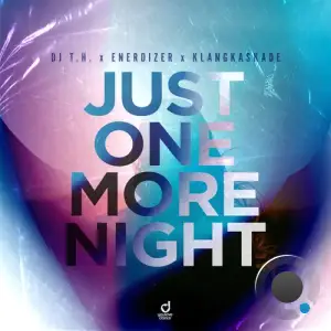  DJ T.H. & Enerdizer & Klangkaskade - Just One More Night (2024) 