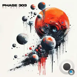  Phase 303 - No Messin' (2024) 