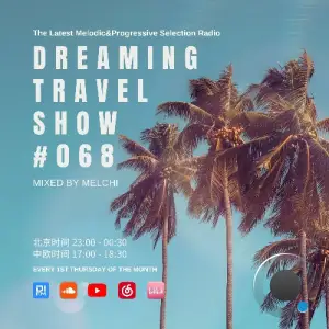  Melchi - Dreaming Travel Show 068 (2024-09-04) 