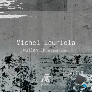  Michel Lauriola - Nullah (Inc Lakej Remix) (2024) 