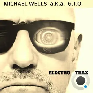  Michael Wells a.k.a. G.T.O. - Electro Trax (2024) 